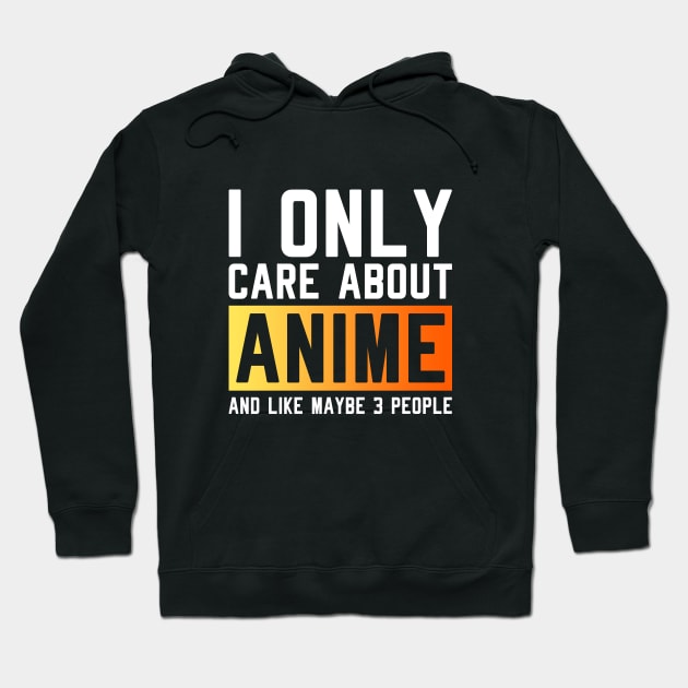 I only care about anime and like maybe 3 people Hoodie by TikOLoRd